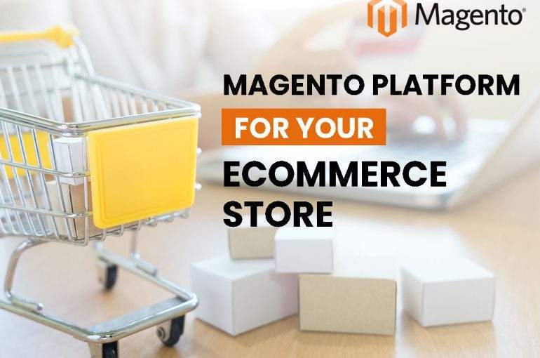 Benefits of using Magento Platform for your eCommerce Store