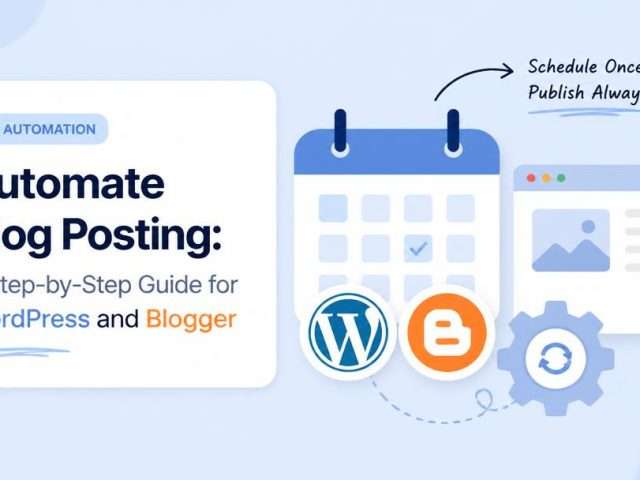 Automate Blog Posting: A Step-by-Step Guide for WordPress and Blogger